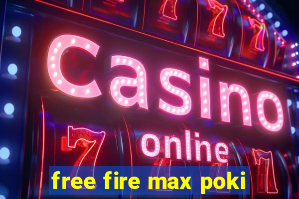 free fire max poki